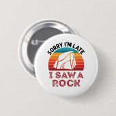 Sorry, ich bin spät sah ein Rock Rockhound Collect Button (Vorne & Hinten)