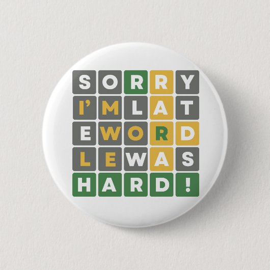 Sorry, ich bin spät Wordle war Hard Funny Gamer Button (Vorderseite)