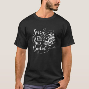 Sorry Ich bin voll gebucht Buchwurm Bookworm Booki T-Shirt