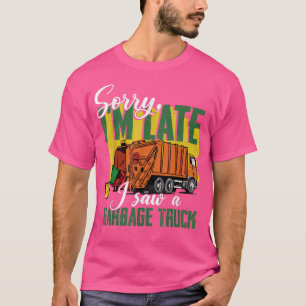 Sorry, ich bin zu spät gesehen ein Müllwagen Müllm T-Shirt