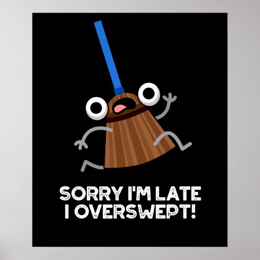 Sorry, ich bin zu spät ich Overswept Funny Broom P Poster (Vorne)