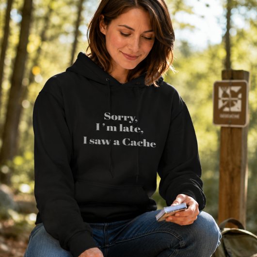 Sorry, ich bin zu spät, ich sah einen Cache Hoodie