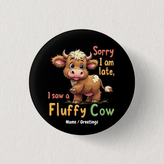 Sorry, ich bin zu spät, sah ich eine Fluffy Kuh Ni Button (Vorderseite)