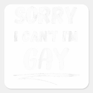 Sorry ich Cant Im Gay Funny LGBT und LGBTQ Gay Pri Quadratischer Aufkleber