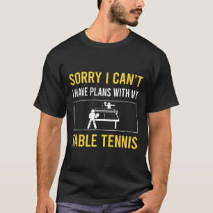 Sorry, ich Cant Tischtennis Ping Pong T-Shirt
