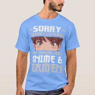 Sorry, ich dachte über Anime & Ramen Anime2840 T-Shirt