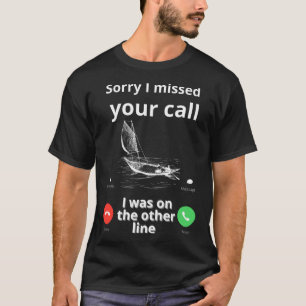 Sorry, ich habe Ihren Anruf fehlen war auf anderen T-Shirt
