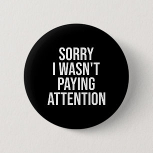 Sorry, ich habe nicht Aufmerksamkeit Spaß und Auti Button