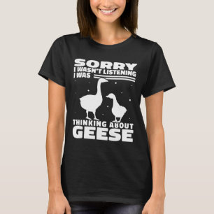 Sorry, ich hörte nicht Gänsejagd für W T-Shirt