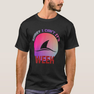 Sorry, ich kann es nicht Woche Funny Shark Geschen T-Shirt