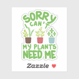 SORRY, ICH KANN MEINE PFLANZE MICH NICHT BRAUCHEN AUFKLEBER