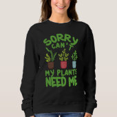 SORRY, ICH KANN MEINE PFLANZE MICH NICHT BRAUCHEN SWEATSHIRT (Vorderseite)