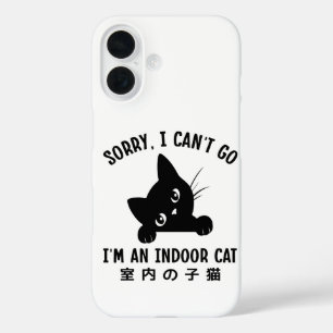 Sorry, ich kann nicht gehen Ich bin ein Indoor Cat iPhone 16 Hülle