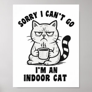 Sorry, ich kann nicht gehen Ich bin ein Indoor Cat Poster