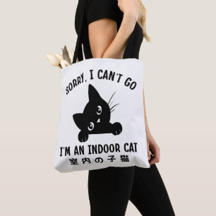 Sorry, ich kann nicht gehen Ich bin ein Indoor Cat Tasche