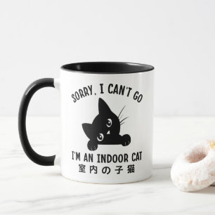 Sorry, ich kann nicht gehen Ich bin ein Indoor Cat Tasse