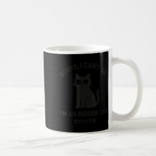 Sorry, ich kann nicht gehen, ich bin eine Indoor C Kaffeetasse