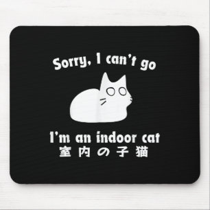 Sorry, ich kann nicht gehen, ich bin eine Indoor-K Mousepad