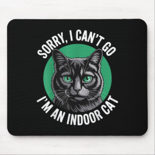Sorry, ich kann nicht gehen in einer Indoor Cat Fu Mousepad