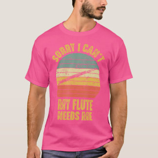 Sorry, ich kann nicht meine Flute braucht mich lus T-Shirt