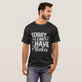 Sorry, ich kann nicht Pilates haben Lover Funny Pi T-Shirt (Vorne ganz)