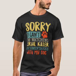 Sorry, ich kann nicht sehen Serial Killer Document T-Shirt