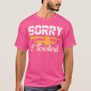 Sorry, ich Tooot Trumpet Marching Band Player Jazz T-Shirt