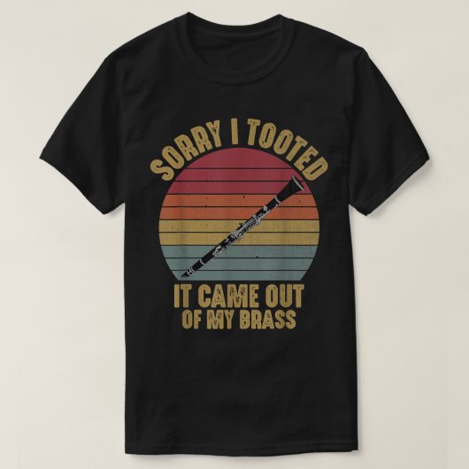 Sorry, ich Tooted Klarinet Funny Clarinetist March T-Shirt (Design vorne)