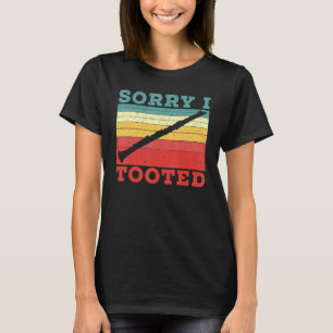 Sorry, ich Tooted Klarinet Player Clarinetist Musi T-Shirt
