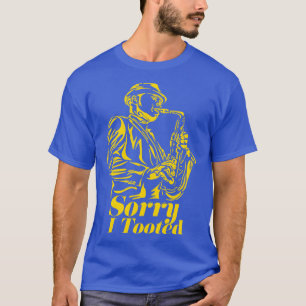 Sorry ich tooted Saxophon T-Shirt