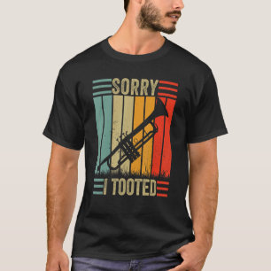 Sorry, ich Tooted Trumpet Retro Vintag Trum T-Shirt