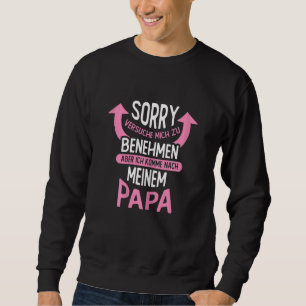 Sorry, ich versuche mich zu benehmen, aber ich kom sweatshirt