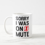 SORRY ICH WAR AUF MUTE, FUNNY VIDEO SITZUNGEN KAFFEETASSE<br><div class="desc">Arbeit von Zuhause,  wfh,  Funny,  mit dem du auf stumm bist, </div>