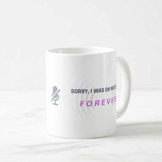 Sorry, ich war auf stumm... FOREVER. Kaffeetasse (VorderseiteRechts)