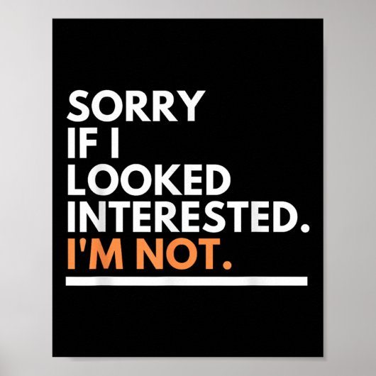 Sorry If I Look Interested. I'm Not Sarcasm Poster (Vorne)