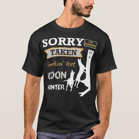 Sorry Im Already Taken By A Smokin Hot Coon T-Shirt (Vorderseite)