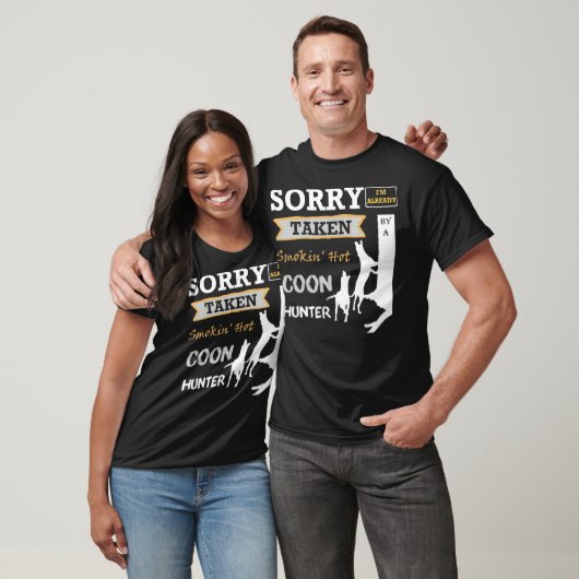 Sorry Im Already Taken By A Smokin Hot Coon T-Shirt (Unisex)
