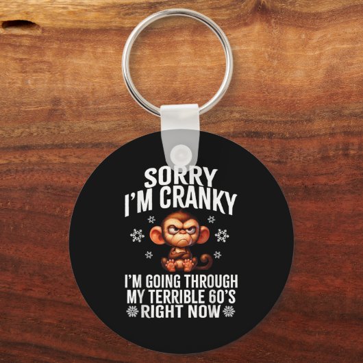 Sorry I'm Cranky I'm Going Through My Terrible 60' Schlüsselanhänger (Vorderseite)