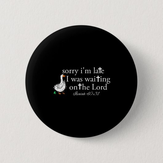 Sorry I'm Late Funny Goose Christian Bible Verse F Button (Vorderseite)