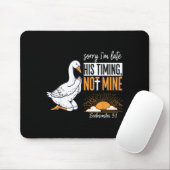 Sorry I'm Late Funny Goose Christian Bible Verse F Mousepad (Mit Mouse)