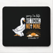 Sorry I'm Late Funny Goose Christian Bible Verse F Mousepad (Vorne)