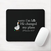 Sorry I'm Late Funny Goose Christian Bible Verse F Mousepad (Mit Mouse)