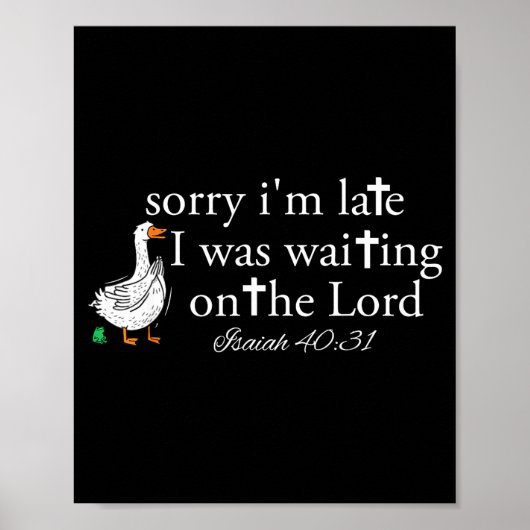 Sorry I'm Late Funny Goose Christian Bible Verse F Poster (Vorne)