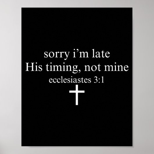 Sorry I'm Late His Timing Not Mine Christian Faith Poster (Vorne)