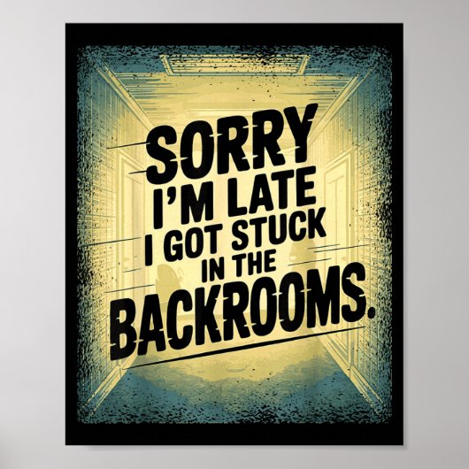 Sorry I'm Late I Got Stuck In The Backrooms Limina Poster (Vorne)