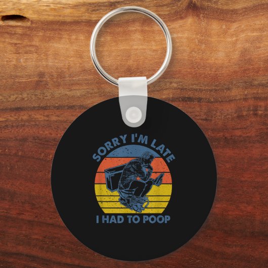 Sorry I'm Late I Had To Op Toilet Schlüsselanhänger (Vorderseite)