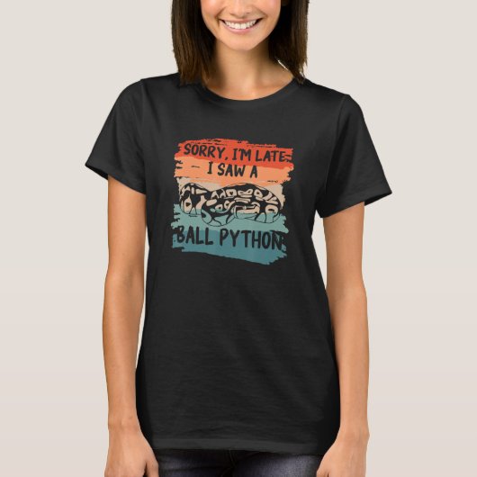 Sorry I'm Late I Saw A Ball Python Pythons Snake R T-Shirt (Vorderseite)