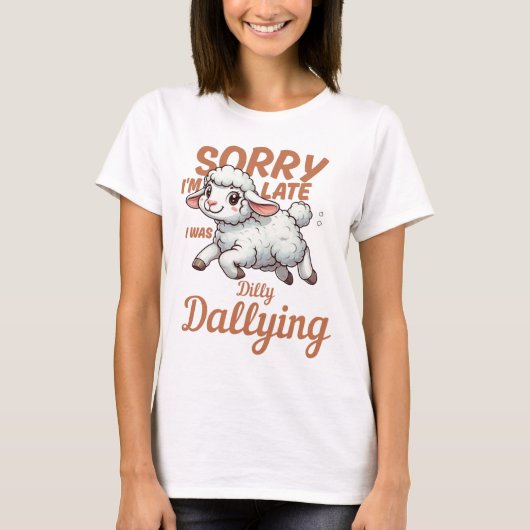 Sorry I'm Late, I Was Dilly Dallying Lamb T-Shirt (Vorderseite)