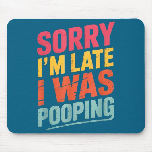Sorry I'm Late I Was Ong Funny Joke Sarcastic Quot Mousepad (Vorne)