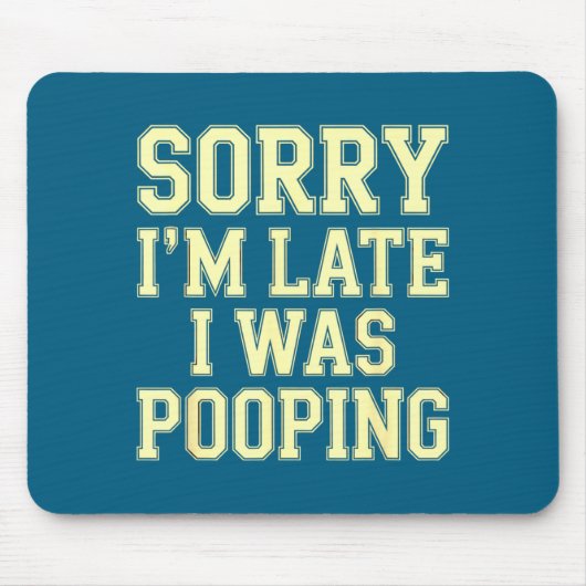 Sorry I'm Late I Was Ong Funny Joke Sarcastic Quot Mousepad (Vorne)